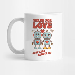 Cute Valentine's Day Gift: Two Robots in Love: Weird to Love Just Like Robots Do Mug